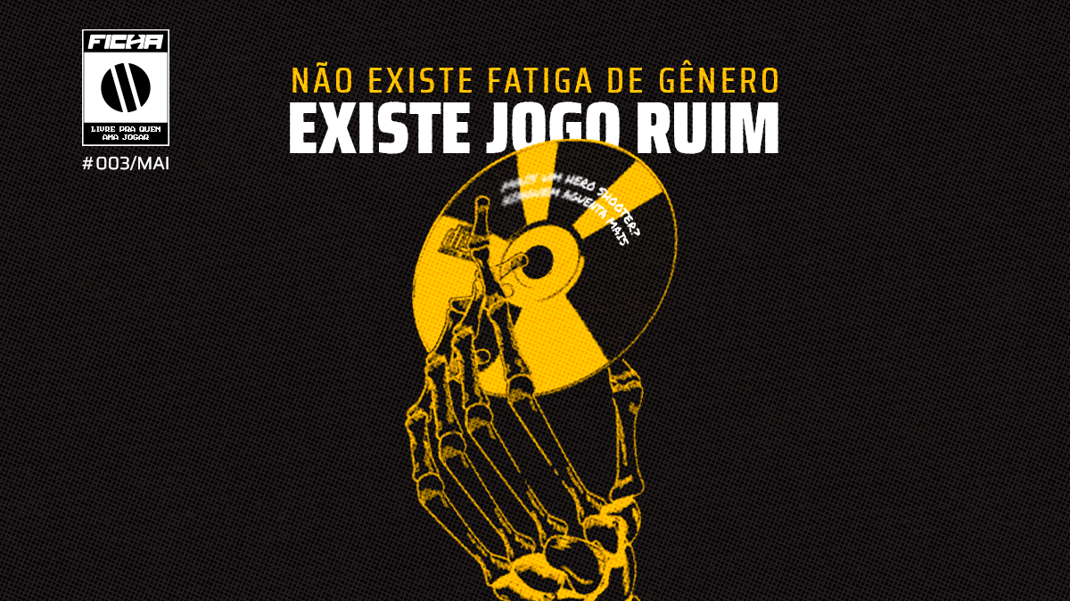 Não existe fadiga de gênero. Existe jogo ruim.